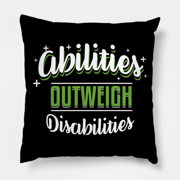 Abilities Outweigh Disabilities Pillow by psiloveyou