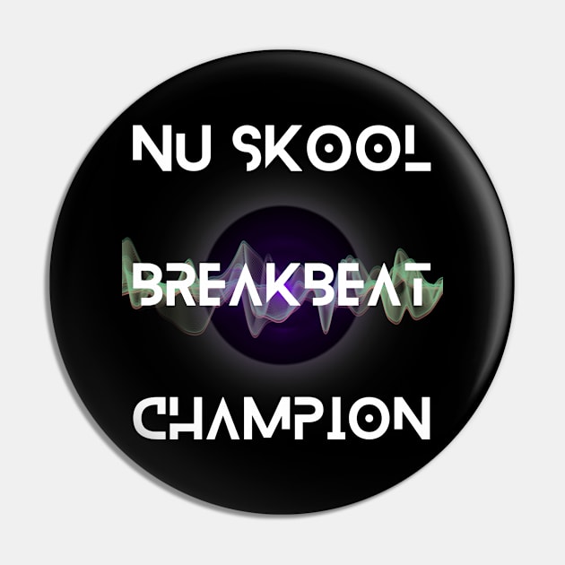 Nu Skool Breakbeat Champion Pin by DvsPrime8