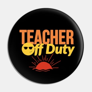 Teacher Off Duty Pin