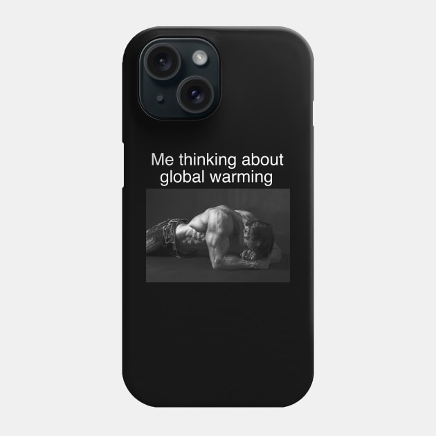 Me Thinking About Global Warming Funny Meme Phone Case by Hamza Froug