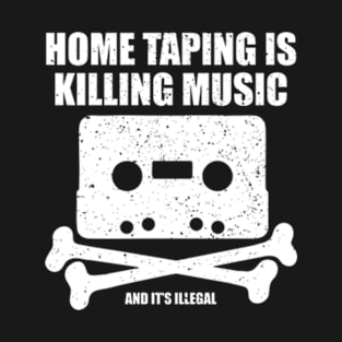 Home Taping Is Killing Music T-Shirt