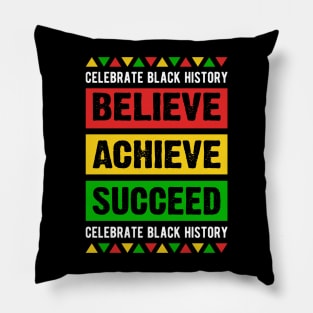 Celebrate Black History Believe Achieve Succeed celebrate black history Pillow