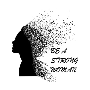 Be a strong woman t shirt black typography with woman photo T-Shirt