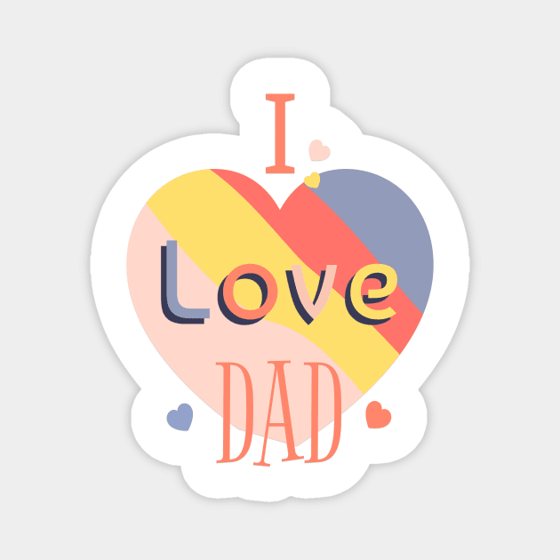I Love Dad Magnet by MouadbStore