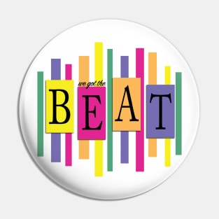 We Got The Beat Pin