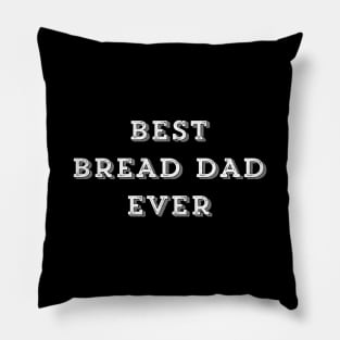 Best Bread Dad Ever Pillow