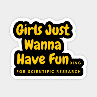 Girls just wanna have funding for scientific research Magnet