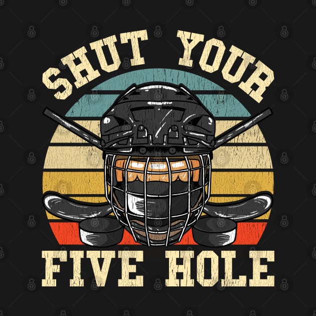 Ice Hockey Shut Your Five Hole Funny Humor by E