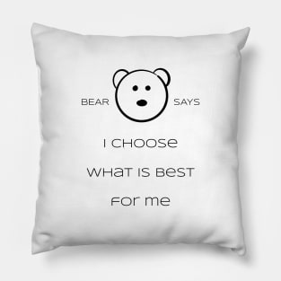 Bear Says: I Choose what is best for me Pillow