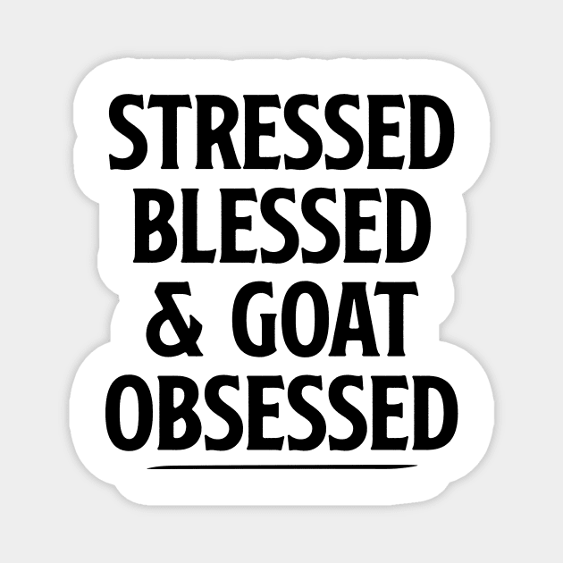 Cute Funny Goat Shirt for Women, Goat Lover Gift, Gifts for Goat Owner Stressed Blessed & Goat Obsessed Shirt, Goat Mama Tshirt Goat Mom Magnet by Giftyshoop