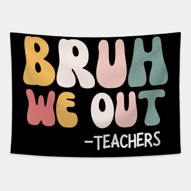 Bruh we out - Teachers End Of School Tapestry by Ivanapcm