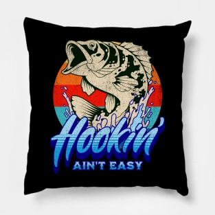 Hookin’ Ain’t Easy Pillow