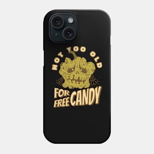 Not Too Old for Free Candy! Phone Case