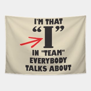 I in team INTJ bossy loner anti-social teamwork sarcasm Tapestry