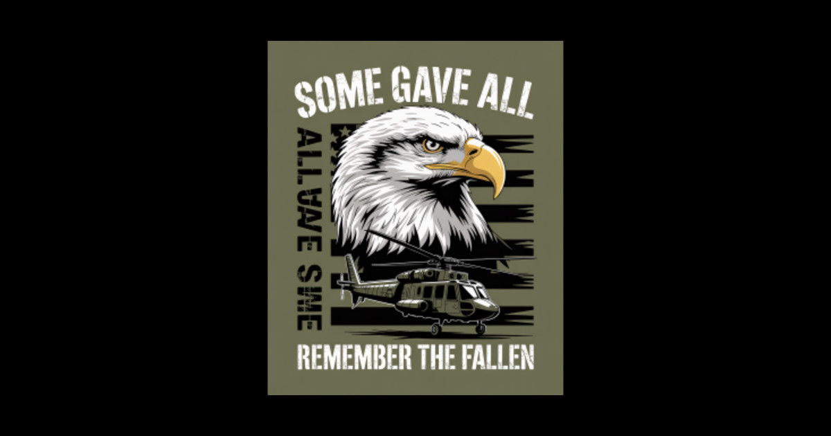 All Gave Some Some Gave All Remember The Fallen Veteran All Gave Some