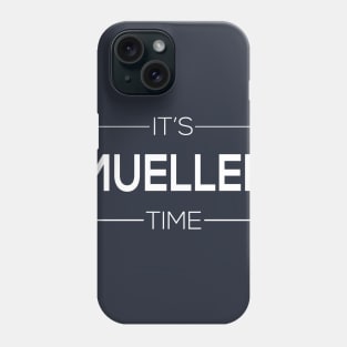 It's Robert Mueller Time Resist Anti Trump Phone Case