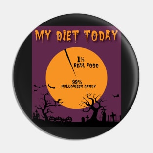 My Diet Today = 1% Real Food 99% Halloween Candy Pin