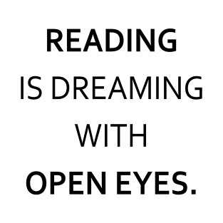 "Reading is dreaming with open eyes" T-Shirt