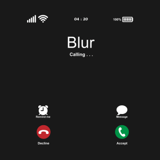 Blur Calling . . . T-Shirt