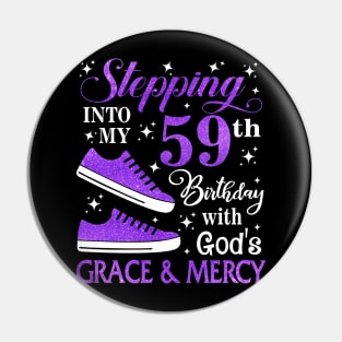 Stepping Into My 59th Birthday With God's Grace & Mercy Bday Pin