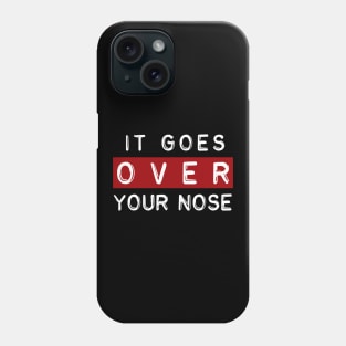 Over your nose Phone Case