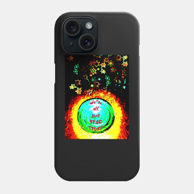 We're All Just Star Stuff Phone Case by Heatherian