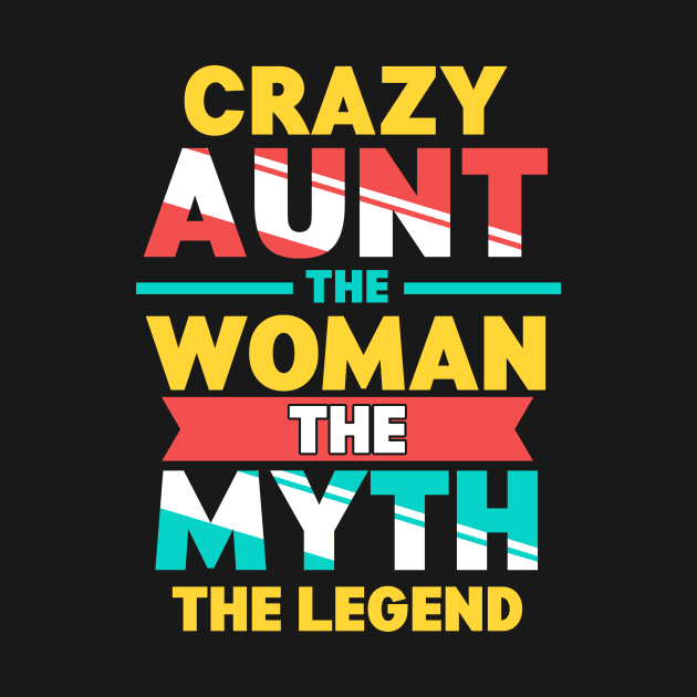 Crazy Aunt: The Woman, Myth, Legend Funny Auntie by theperfectpresents