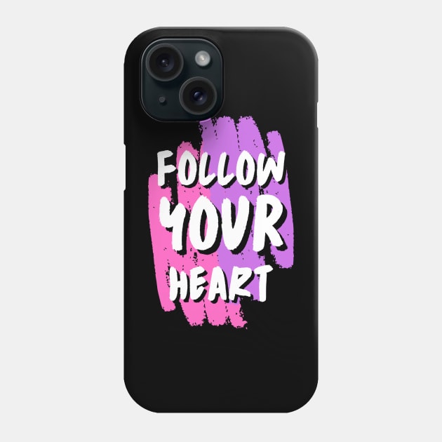 Follow Your Heart Phone Case by Benny Merch Pearl