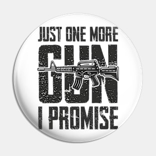 just one more gun i promise Pin