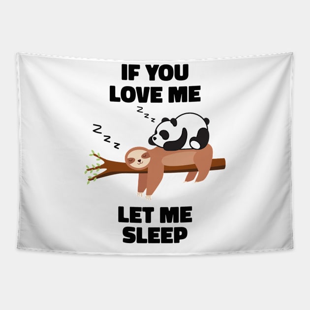 If you Love Me Let Me Sleep Sleeping Sloth and Panda Tapestry by uncommontee