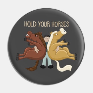 Hold Your Horses, Literally. Funny Cartoon Horse Digital Illustration Pin