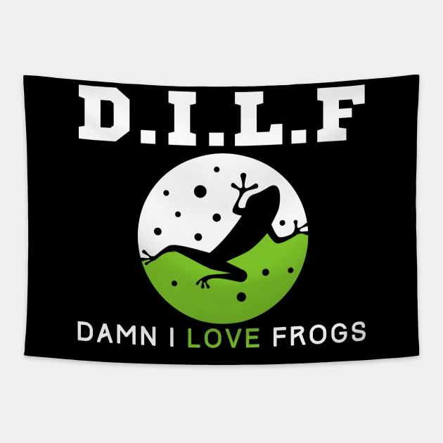 Dilf Damn I Love Frogs Tapestry by HobbyAndArt