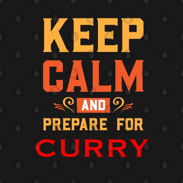 KEEP CALM AND PREPARE FOR CURRY by sailorsam1805