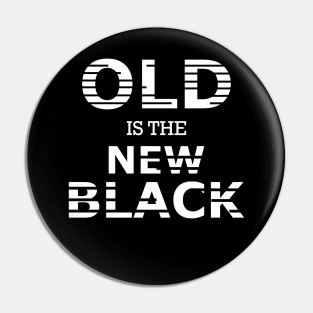 Old is the new black Pin