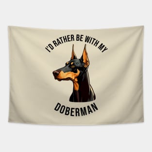 I'd rather be with my Doberman Tapestry