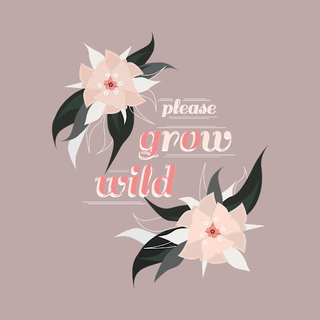 Please Grow / Go Wild by VollkornPopcorn