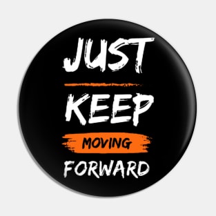 just keep moving forward Pin