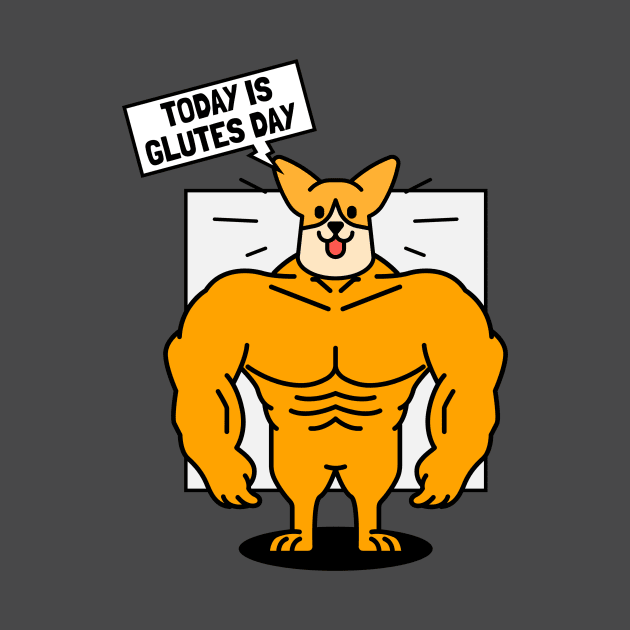 Today is Glutes Day - Corgi Dog by TrendyShopTH