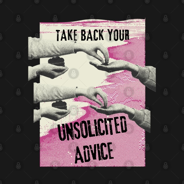 Witty Phrase - Take back your unsolicited advice by therednox