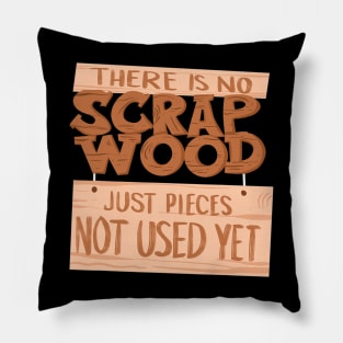 Cool No Scrap Wood Just Not Used  Funny Woodworking Gift Pillow