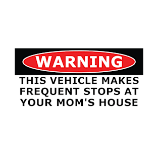 This Vehicle Makes Frequent Stops At Your Mom's House | Bumper T-Shirt