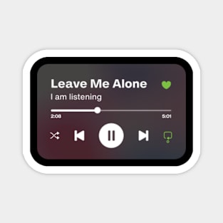 Social Anxiety Playlist, Leave me alone Song Magnet