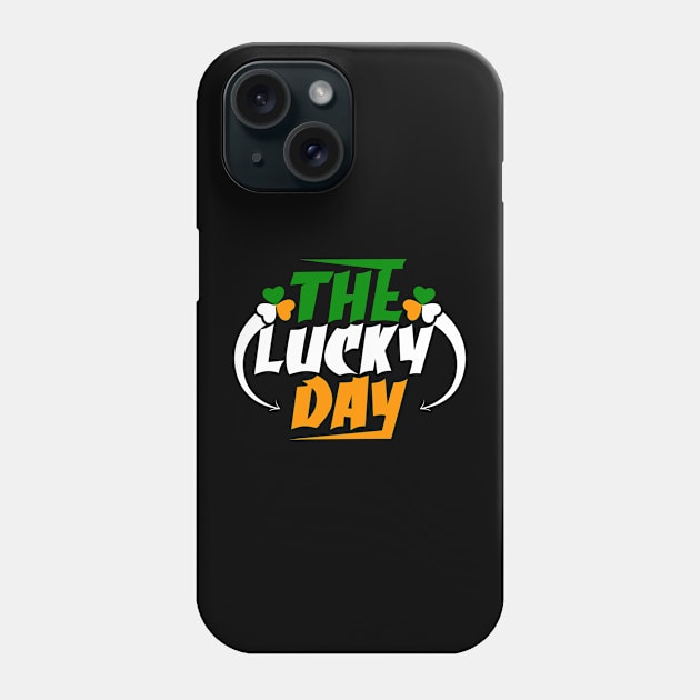 The Lucky Day Tees for the Feast of ST. Paddys Day-Lá Fhéile Pádraig Phone Case by GoodyBroCrafts