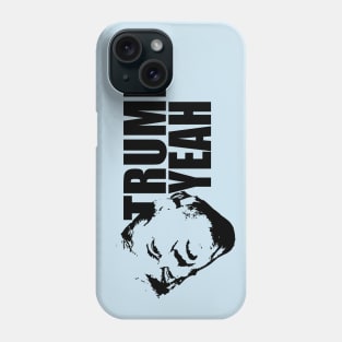 Trump Yeah Stink Face!!! Phone Case