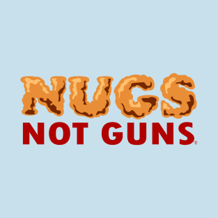 Nugs Not Guns - Pro Gun Reform and Control T-Shirt