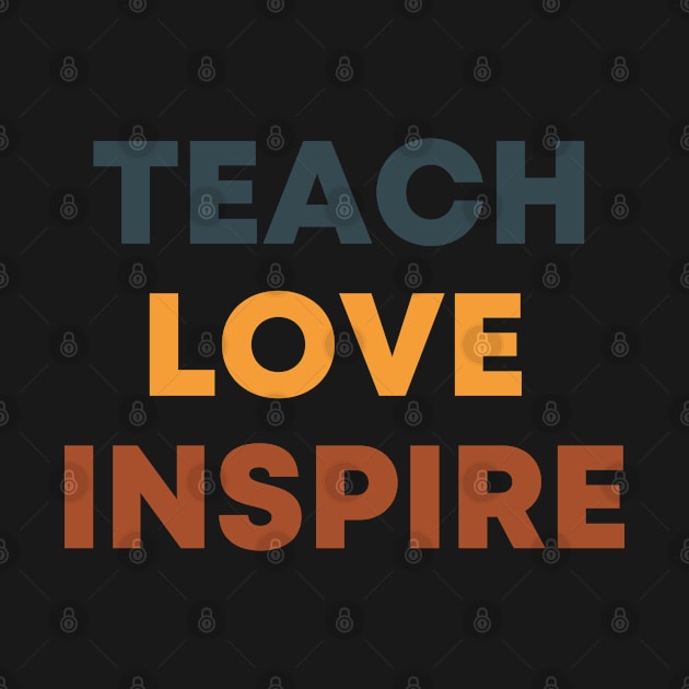 Teach Love Inspire Back to School by Zakzouk-store