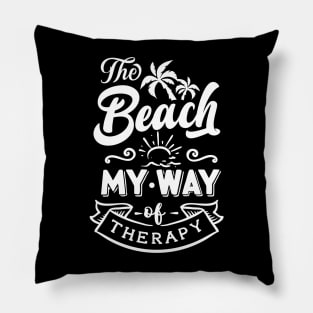 The Beach My Way Of Therapy Pillow