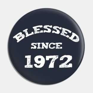 Blessed Since 1972 Cool Blessed Christian Birthday Pin