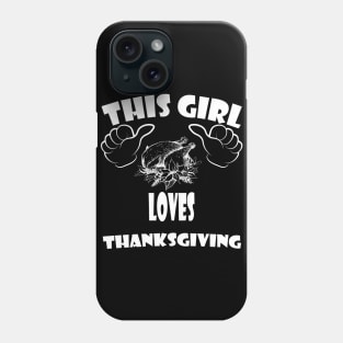 this girl loves Thanksgiving Phone Case