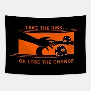 Take the risk or lose the chance Tapestry